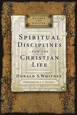 Spiritual Disciplines for the Christian Life by Whitney, Donald S.