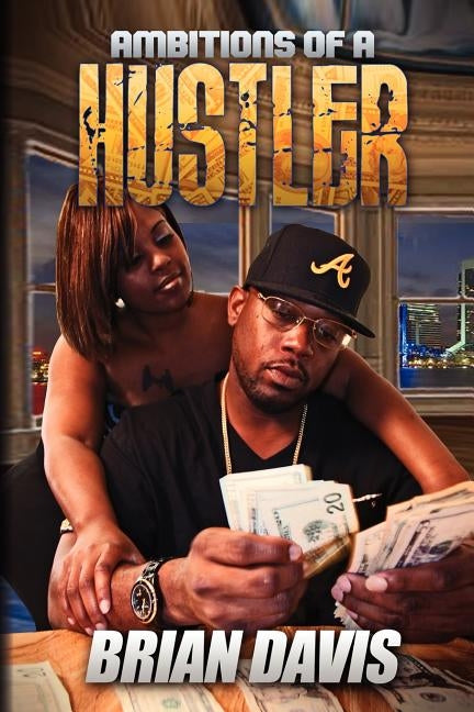 Ambitions of a Hustler by Davis, Brian