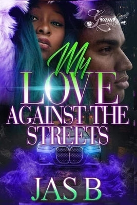 My Love Against the Streets: A Standalone Novel by B, Jas