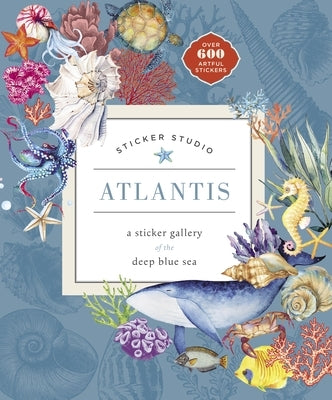 Sticker Studio: Atlantis: A Sticker Gallery of the Deep Blue Sea by Standish, Chloe