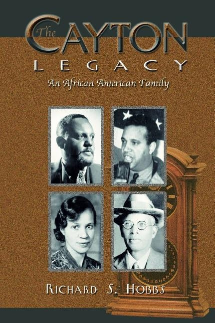 The Cayton Legacy: An African American Family by Hobbs, Richard S.