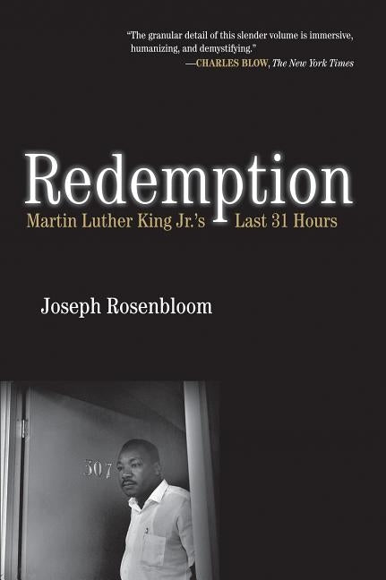 Redemption: Martin Luther King Jr.'s Last 31 Hours by Rosenbloom, Joseph