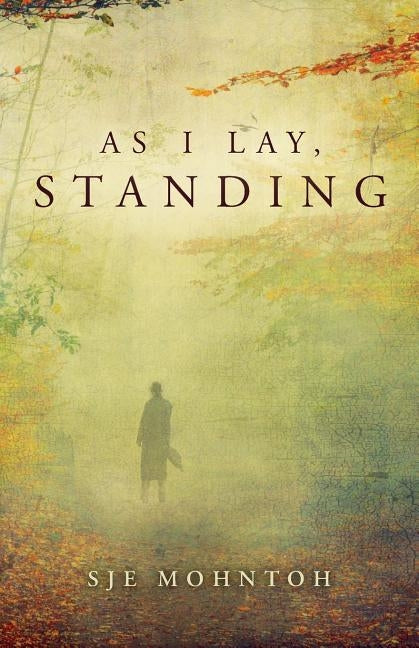 As I Lay, Standing by Mohntoh, Sje