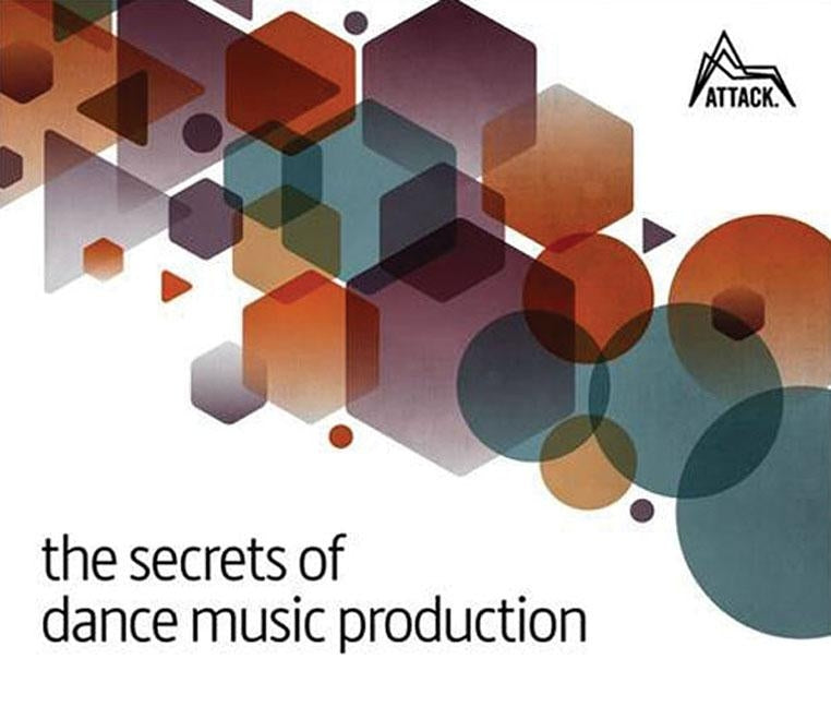 The Secrets of Dance Music Production by Felton, David