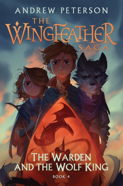 The Warden and the Wolf King: The Wingfeather Saga Book 4 by Peterson, Andrew