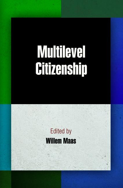 Multilevel Citizenship by Maas, Willem