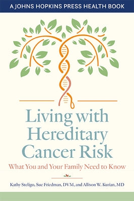 Living with Hereditary Cancer Risk: What You and Your Family Need to Know by Steligo, Kathy