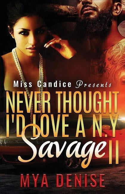 Never Thought I'd Love A NY Savage 2 by Denise, Mya
