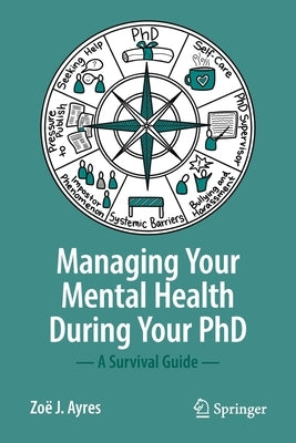 Managing Your Mental Health During Your PhD: A Survival Guide by Ayres, Zoë J.