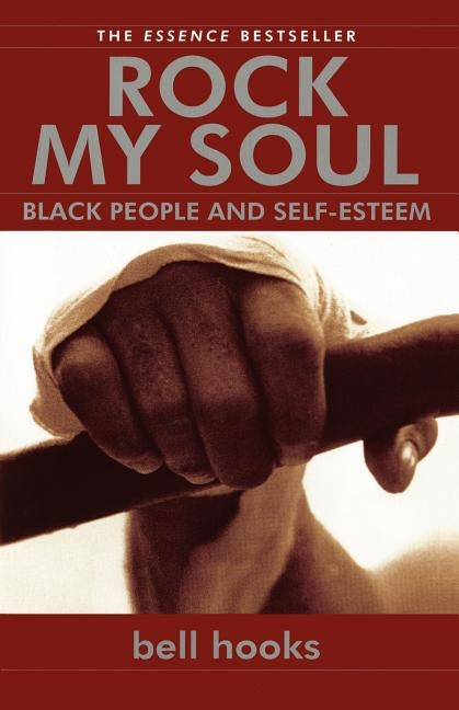 Rock My Soul: Black People and Self-Esteem by Hooks, Bell