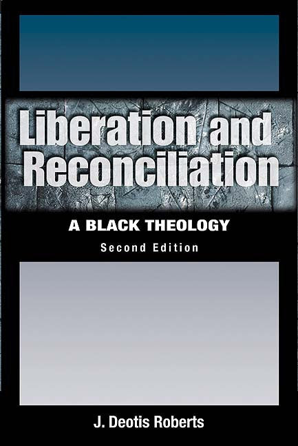Liberation and Reconciliation, Second Edition: A Black Theology by Roberts, J. Deotis