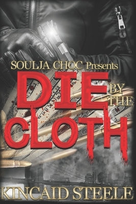 Die by the Cloth by Steele, Kincaid