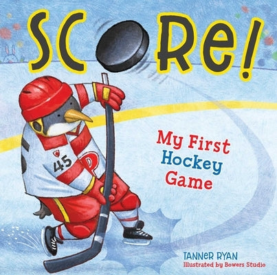Score! My First Hockey Game by Ryan, Tanner