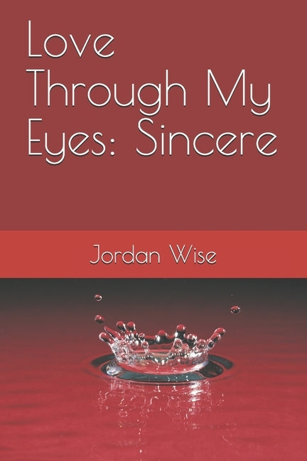 Love Through My Eyes: Sincere by Wise, Jordan