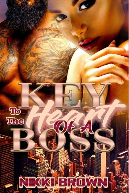 Key To The Heart Of A Boss: Parts 1-3 by Brown, Nikki