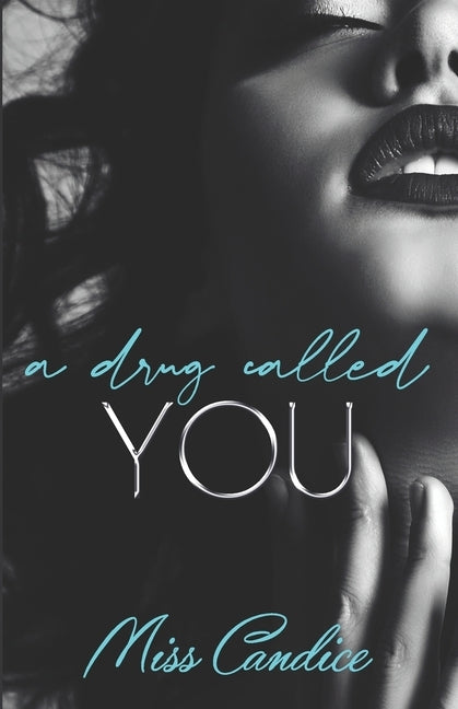 A Drug Called You by Candice