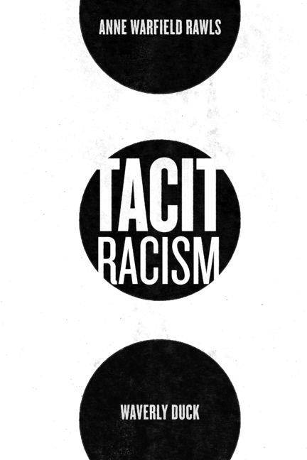 Tacit Racism by Rawls, Anne Warfield