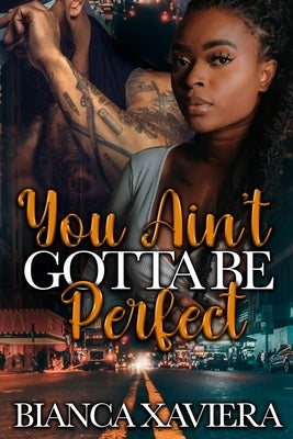 You Ain't Gotta Be Perfect by Xaviera, Bianca