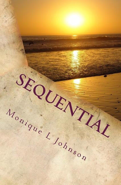 Sequential: A Collection of Poetry by Johnson, Monique/M Lynette/L