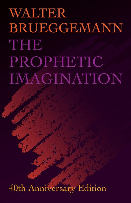Prophetic Imagination: 40th Anniversary Edition by Brueggemann, Walter