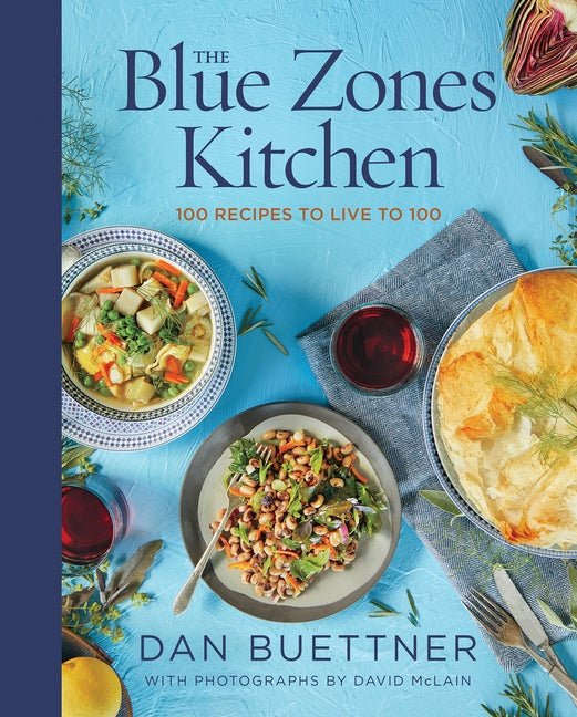 The Blue Zones Kitchen: 100 Recipes to Live to 100 by Buettner, Dan