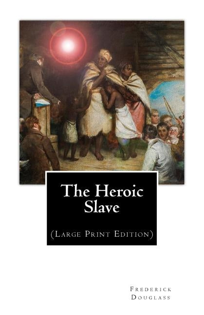 The Heroic Slave: (Large Print Edition) by Griffiths, Julia