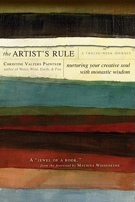 The Artist's Rule by Paintner, Christine Valters