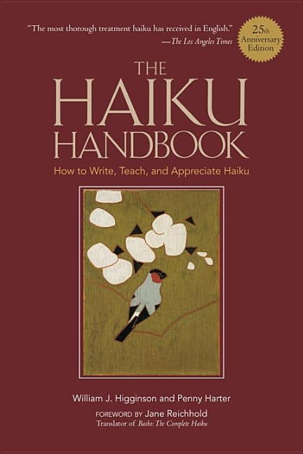 The Haiku Handbook#25th Anniversary Edition: How to Write, Teach, and Appreciate Haiku by Higginson, William J.