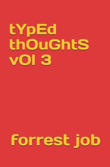 typed thoughts vol 3 by Job, Forrest