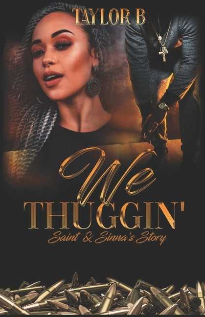 We Thuggin': Saint & Sinna's Story by B, Taylor