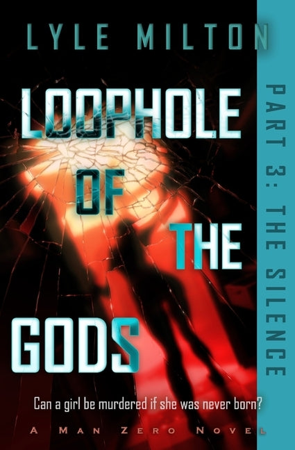 Loophole of the Gods, Part III: The Silence by Milton, Lyle