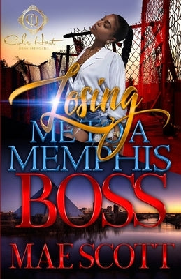 Losing Me To A Memphis Boss by Scott, Mae