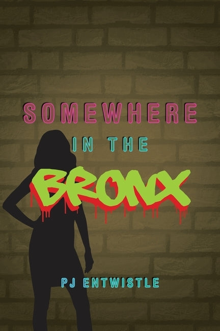 Somewhere in the Bronx by Entwistle, Pj