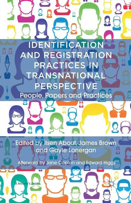Identification and Registration Practices in Transnational Perspective: People, Papers and Practices by Brown, J.
