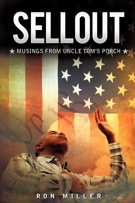Sellout: Musings from Uncle Tom's Porch by Miller, Ron