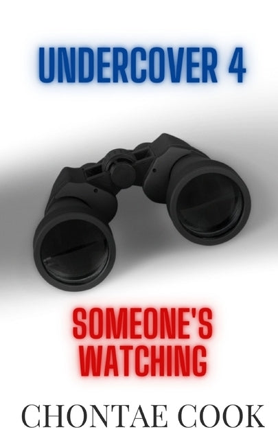 Undercover 4: Someone's Watching by Cook, Chontae
