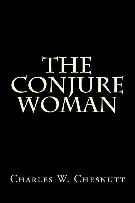 The Conjure Woman by Chesnutt, Charles W.