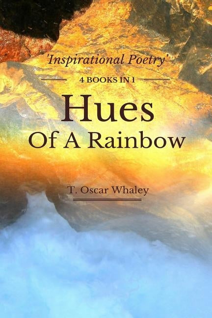 Hues Of A Rainbow by Whaley, T. Oscar