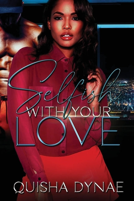 Selfish With Your Love by Dynae, Quisha