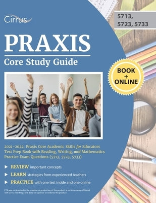 Praxis Core Study Guide 2021-2022: Praxis Core Academic Skills for Educators Test Prep Book with Reading, Writing, and Mathematics Practice Exam Quest by Cox