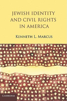 Jewish Identity and Civil Rights in America by Marcus, Kenneth L.