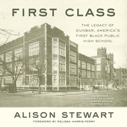 First Class: The Legacy of Dunbar, America's First Black Public High School by Ojo, Adenrele
