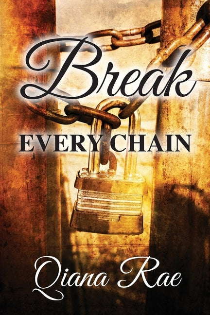 Break Every Chain by Rae, Qiana