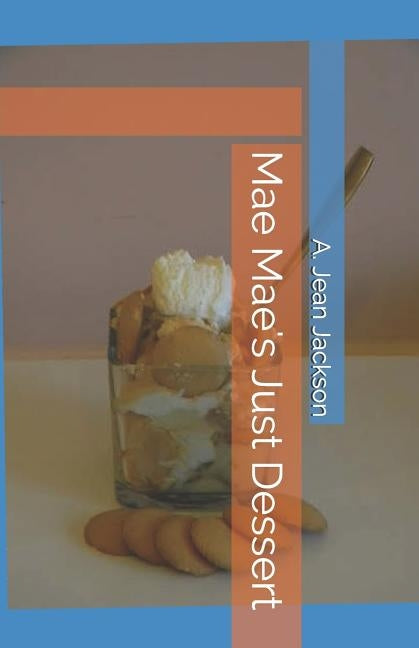 Mae Mae's Just Dessert by Jackson, A. Jean