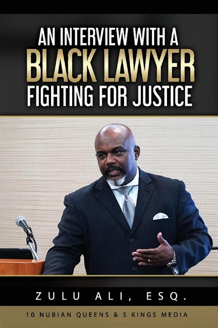 An Interview with a Black Lawyer Fighting for Justice by Ali Esq, Zulu