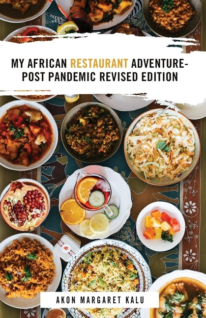 My African Restaurant Adventure: Post Pandemic Revised Edition by Kalu, Akon Margaret