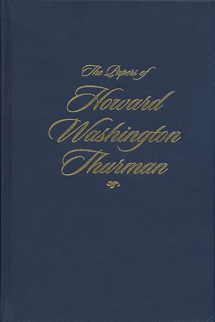 The Papers of Howard Washington Thurman: Volume I: My People Need Me, June 1918â "march 1936 by Walter Earl Fluker