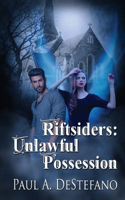 Riftsiders: Unlawful Possession by DeStefano, Paul A.