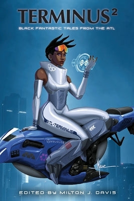 Terminus 2: Black Fantastic Tales From The ATL by Davis, Milton