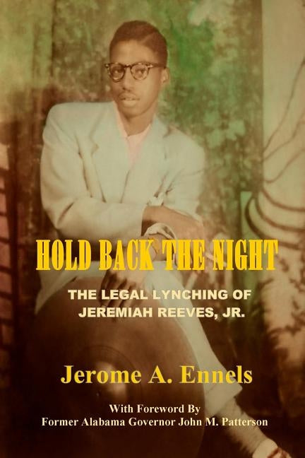 Hold Back the Night: The Legal Lynching of Jeremiah Reeves by Ennels, Jerome a.